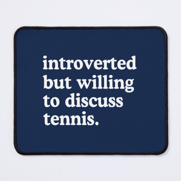 Item preview, Introverted But Willing To Discuss Tennis98 designed and sold by Camrirothenber.
