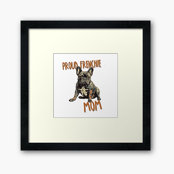 Item preview, Proud Frenchie Mom - Frenchie Bull Dog Mama Tee designed and sold by GVRDesign.