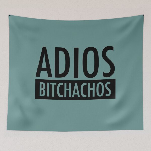 Item preview, Funny Adios bitchachos 	 	 designed and sold by epntiynsy11.