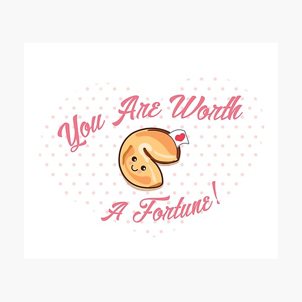 You Are Worth A Fortune! Photographic Print