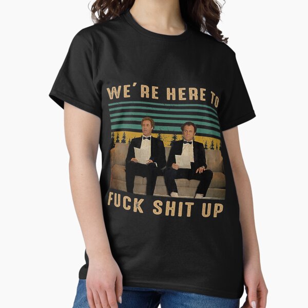 Just Here To Fuck Shit Up Tshirts Rude Sarcasm Profanity Tee Just Here To Fuck Shit Up Tshirts Rude Sarcasm Profanity Tee