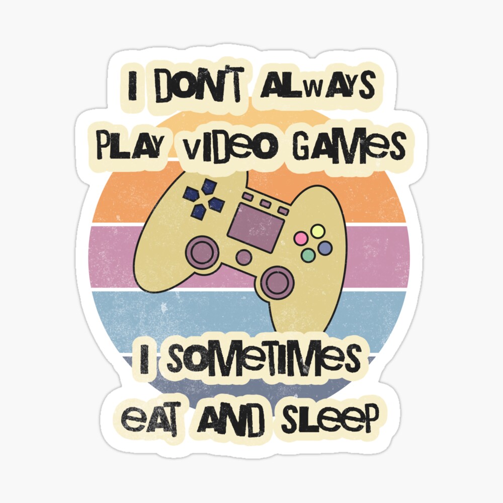 Funny Gamer Video Games Meme - I Don't Always Play Video Games Poster