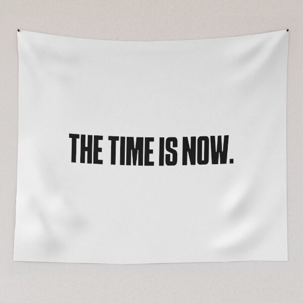 Item preview, The time is now designed and sold by Ayush Panda.