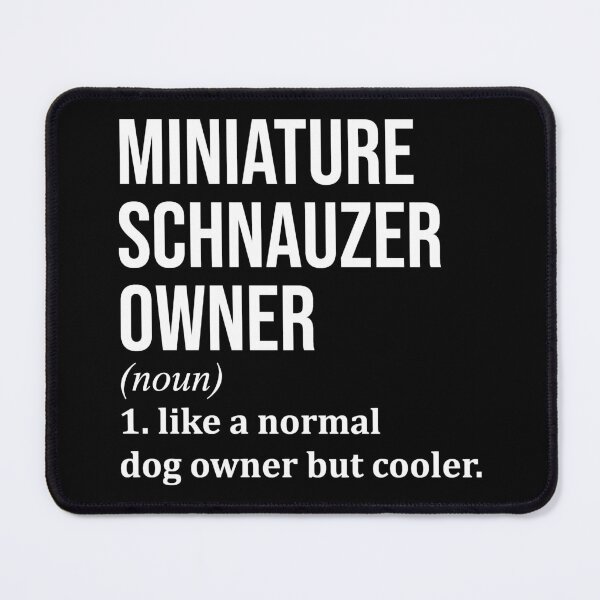 Item preview, Miniature Schnauzer Owner Definition designed and sold by XCIV.