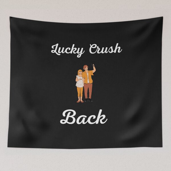 Item preview, Lucky Crush Back Lucky Crush Back to Love Romantic Vibes Crushed on You Serendipitous Love designed and sold by Customize Shirts.
