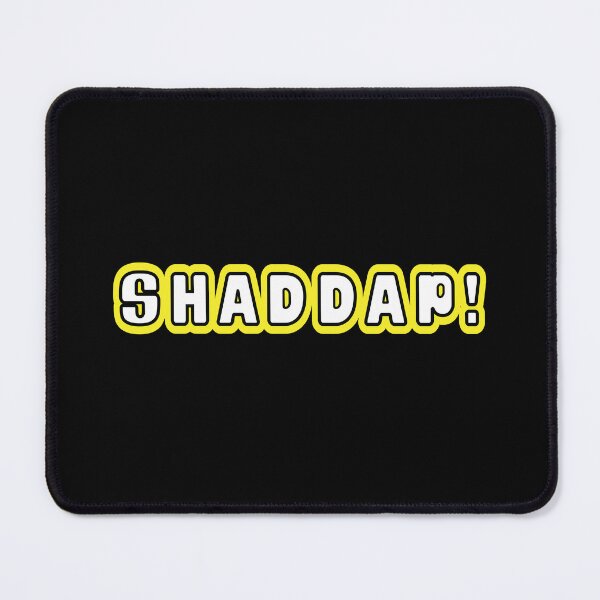 Item preview, SHADDAP! designed and sold by metalcharisma.