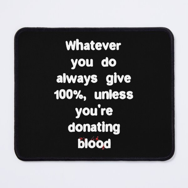 Item preview, Whatever you do give 100%, unless you're donating blood designed and sold by Gevover.