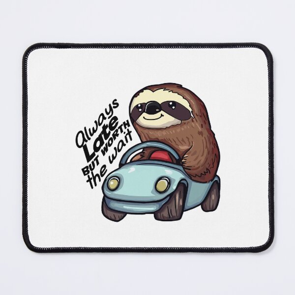 Item preview, always late but worth the wait Slothfully Late but Worth the Wait: Embrace the Relaxed Vibes with this Adorable Sloth-Inspired Statement designed and sold by Koolzilla.