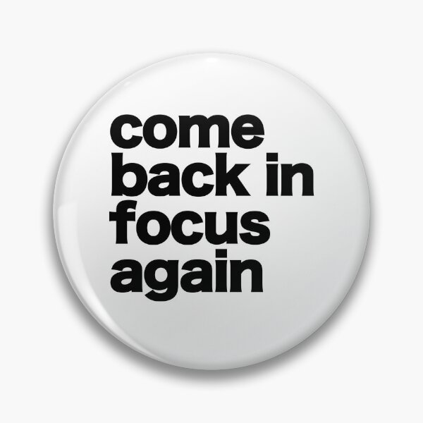 Item preview, come back in focus again designed and sold by shufflik.