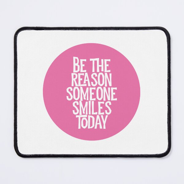 Item preview, Be The Reason Someone Smiles Today - PINK designed and sold by SorryFrog.