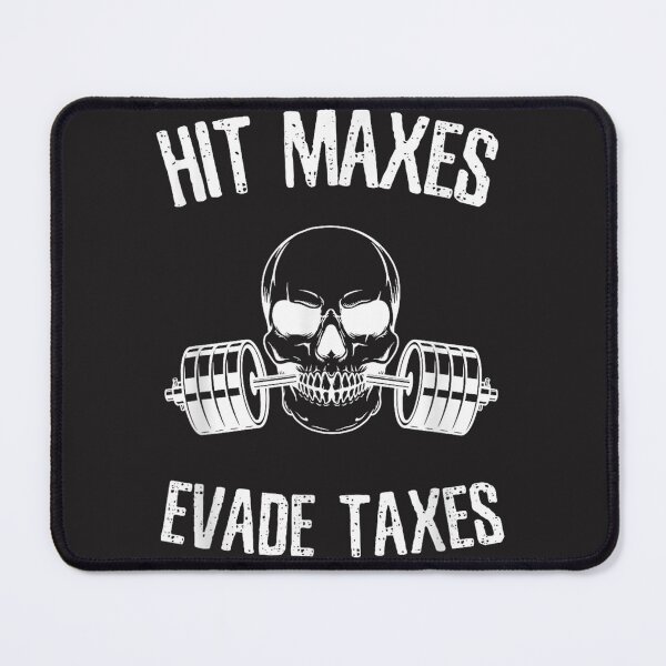 Item preview, Hit Maxes Evade Taxes Funny Gym Bodybuilding Lifting Workout  designed and sold by RonaldTAlvarado.