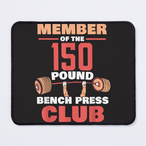 Item preview, Member Of The 150 Pound Bench Press Club Strength Gym designed and sold by RonaldTAlvarado.