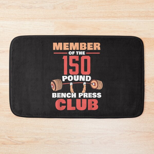 Item preview, Member Of The 150 Pound Bench Press Club Strength Gym  designed and sold by RonaldTAlvarado.