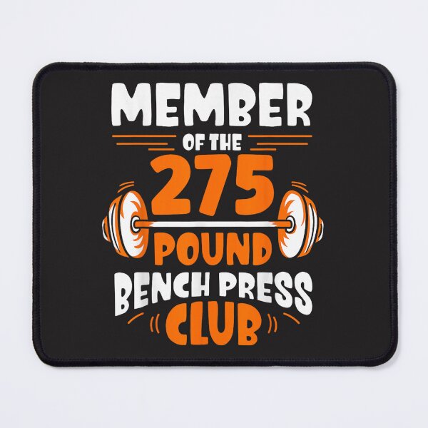 Item preview, Member Of The 275 Pound Bench Press Club Strength Gym  designed and sold by RonaldTAlvarado.