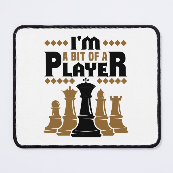 Item preview, Funny Chess I'm a Bit of a Player designed and sold by jaygo.