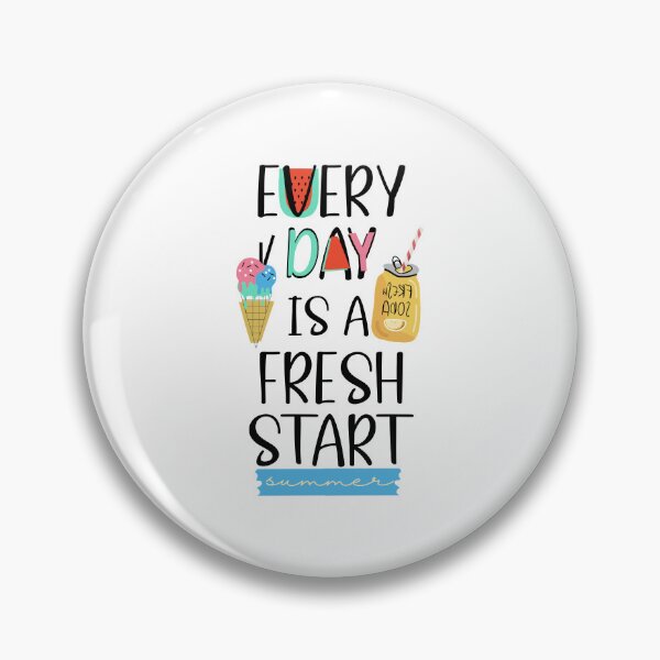 Item preview, EVERY DAY IS A FRESH START, CUT SUMMER JUICE designed and sold by Ndli.