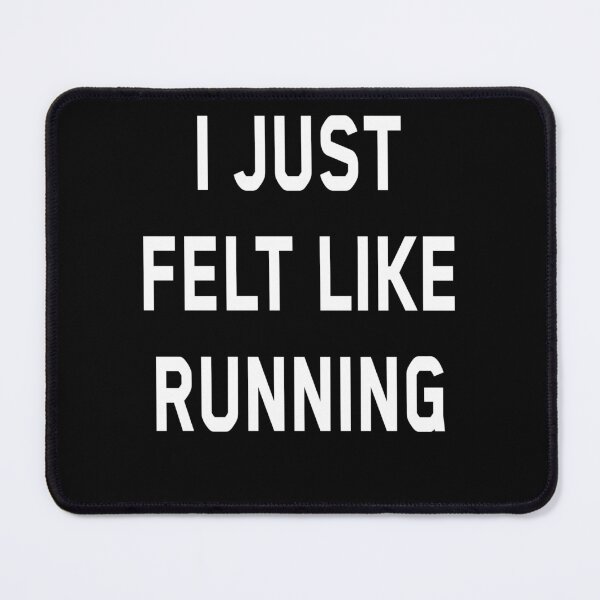 Item preview,  I Just Felt Like Running designed and sold by CANDYYDESIGN.