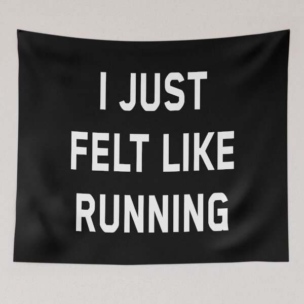 Item preview,  I Just Felt Like Running designed and sold by CANDYYDESIGN.