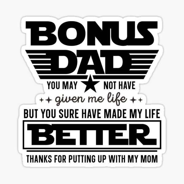 Item preview, Bonus Dad You May Not Have Given Me Life But You Sure Have Made My Life Better designed and sold by simmoredsign.