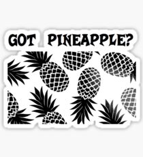 TROPICAL GOT PINEAPPLE? Sticker