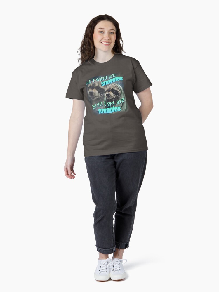 Thumbnail 4 of 7, Classic T-Shirt, All I want are snuggles but all I get are struggles raccoon word art meme designed and sold by snazzyseagull.