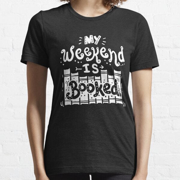 Reading T-Shirt funny My Weekend is Booked Essential T-Shirt