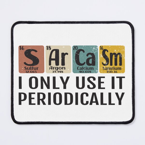 Item preview, Sarcasm I Only Use IT Periodically designed and sold by Luvjesus2.