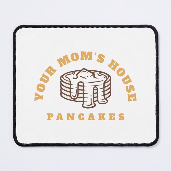 Item preview, Your mom's house pancakes designed and sold by Love2hurt.