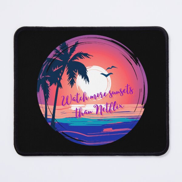Item preview, Watch More Sunsets Than Netflix designed and sold by Paula Helit.