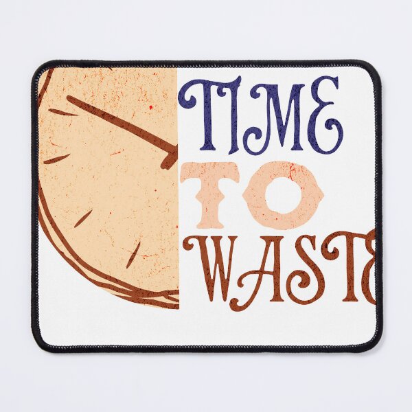 Item preview, No Time to Waste Embracing the Value of Time designed and sold by ThiagoSDantas.
