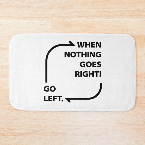 Item preview, funny motive quote when nothing goes right go left designed and sold by MortalRight.