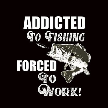 Funny Addicted To Fishing Quotes Largemouth Bass  Art Print for Sale by  customgifts