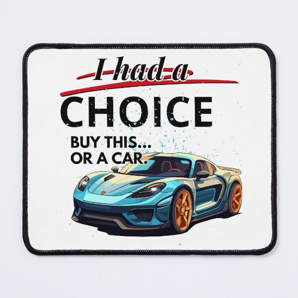 Item preview, I had a choice - buy this or a car. designed and sold by BazbobMerch.