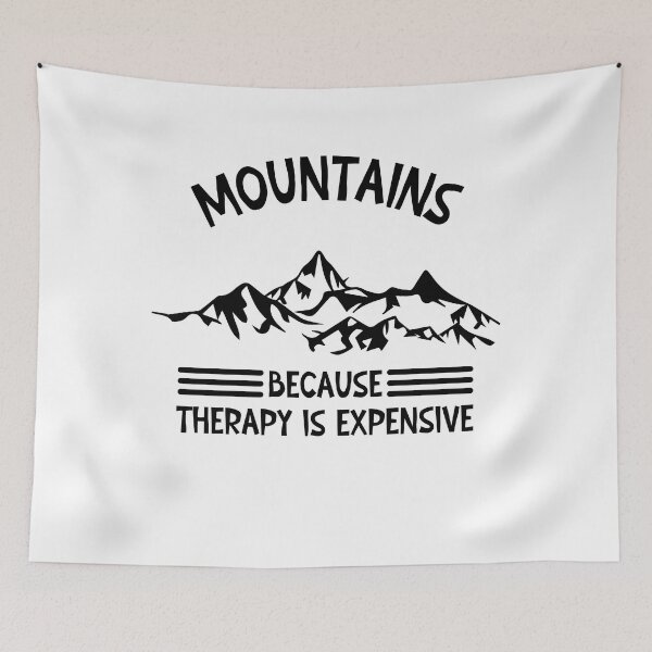 Item preview, Mountains because therapy is expensive designed and sold by SunnyFunnyArt.