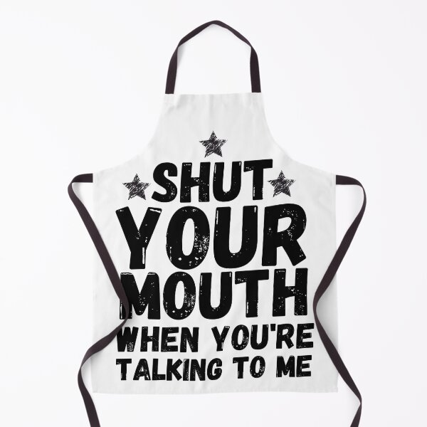 Item preview, Shut Your Mouth When You're Talking To Me designed and sold by Nicet-shirt1.