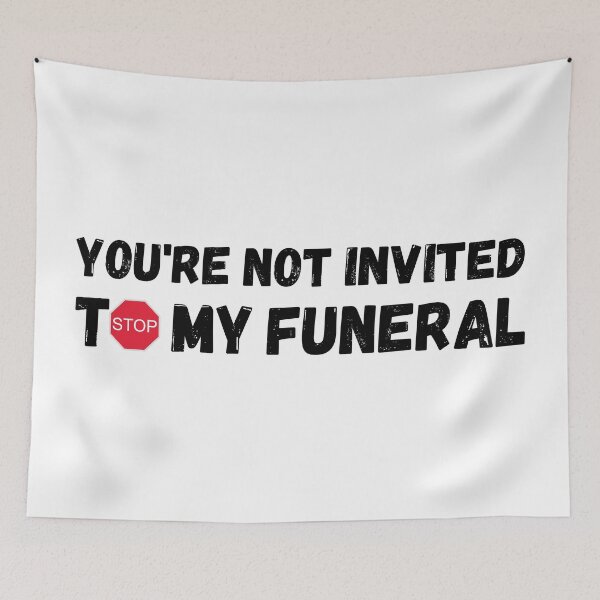 Item preview, You're not invited to my funeral designed and sold by HandicraftArt.