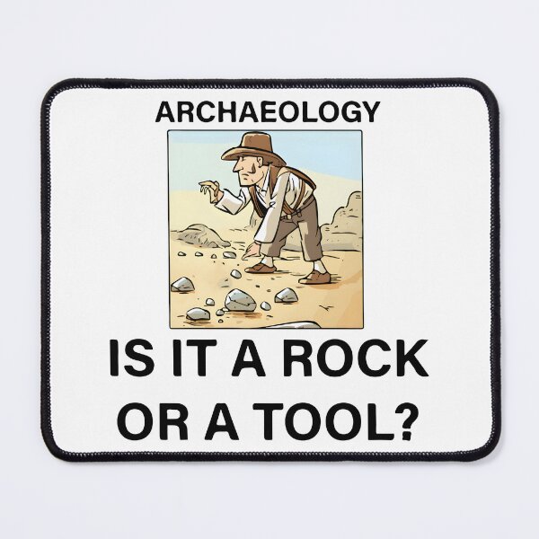 Item preview, IS IT A ROCK OR A TOOL ARCHAEOLOGY FUNNY  designed and sold by Jaged.