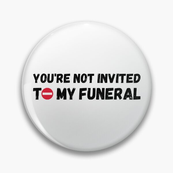 Item preview, You're not invited to my funeral designed and sold by HandicraftArt.