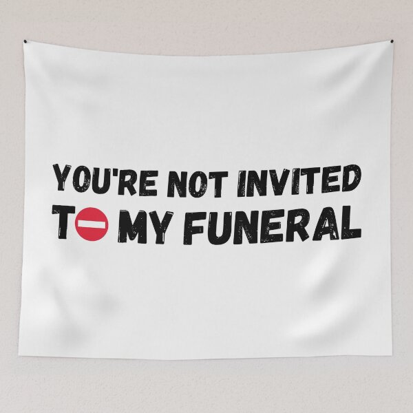 Item preview, You're not invited to my funeral designed and sold by HandicraftArt.