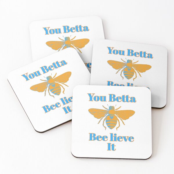 Item preview, You Betta Bee lieve It  designed and sold by TheBruce77.