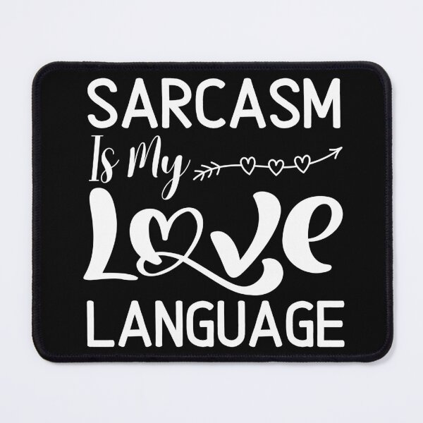 Item preview, Sarcasm Is My Love Language Funny Saying and Funny Sarcastic Quotes designed and sold by Nicet-shirt1.
