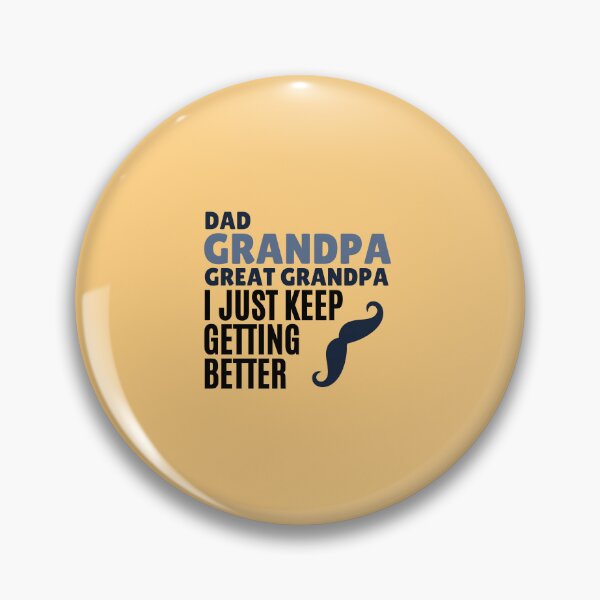 Item preview, Dad Grandpa Great Grandpa I Just Keep Getting Better Classic T-Shirt designed and sold by StoreSB.