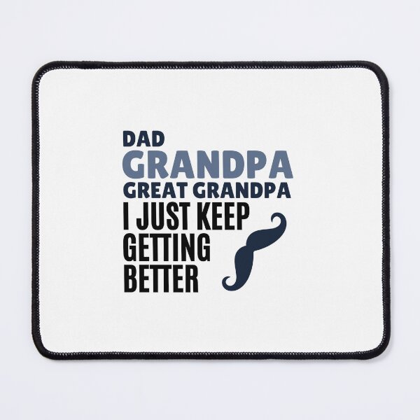 Item preview, Dad Grandpa Great Grandpa I Just Keep Getting Better Classic T-Shirt designed and sold by StoreSB.