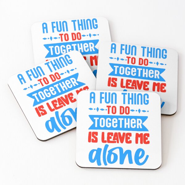 Item preview, A Fun Thing To Do Together Is Leave Me Alone designed and sold by Bigfoot T-Shirt Co..
