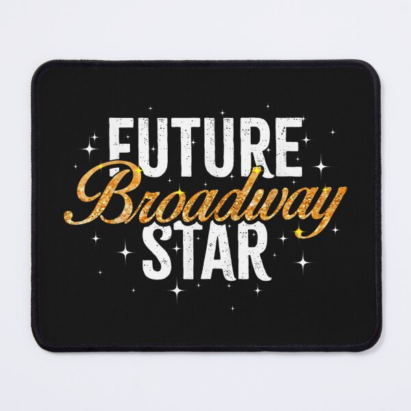 Item preview, Future Broadway Star - Musicals, theatre, Dance designed and sold by HarlanSpence.