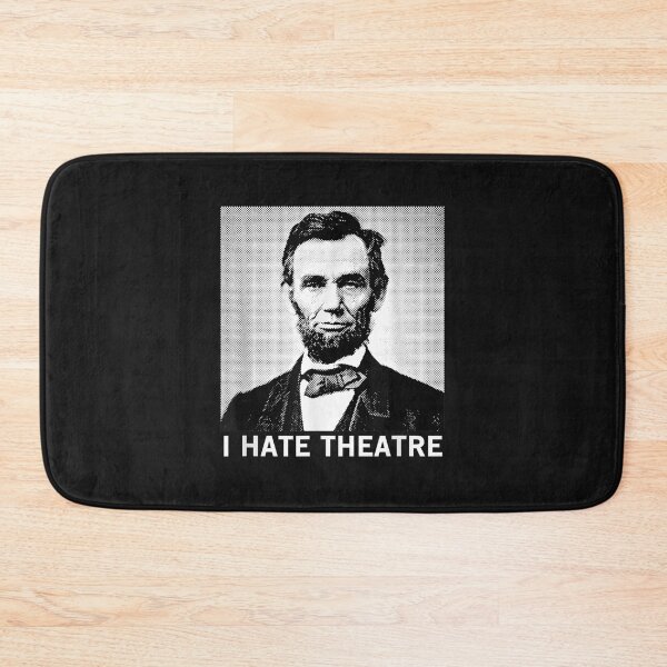Item preview, I Hate Theatre - Funny Sarcastic Abraham Lincoln Quote  designed and sold by HarlanSpence.