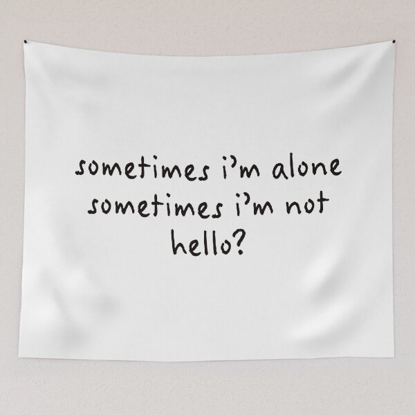 Item preview, Sometimes I'm alone, Sometimes I'm not, Hello? (famous meows) designed and sold by Whizzme.