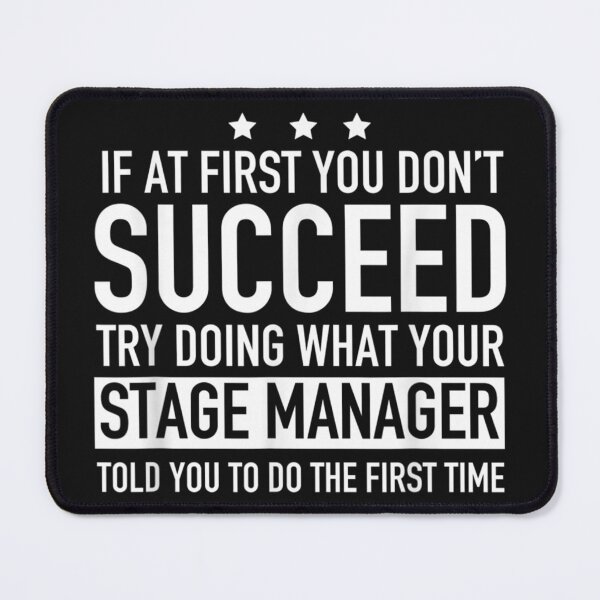 Item preview, If At First You Don't Succeed Stage Manager Tech Week  designed and sold by HarlanSpence.