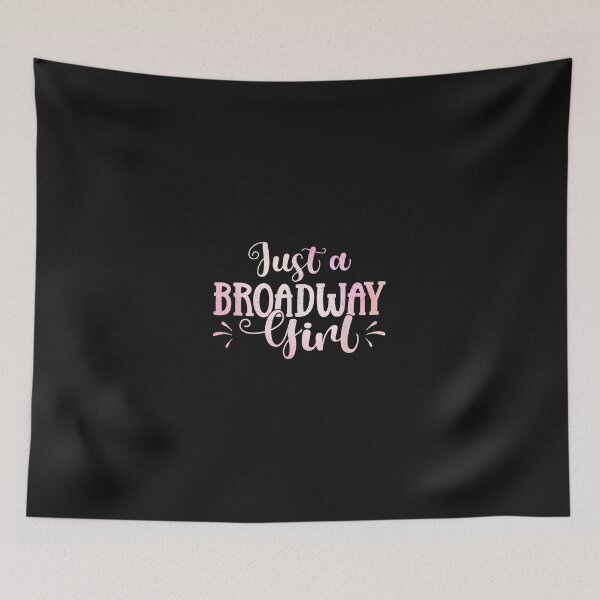 Item preview, Just A Broadway Girl Musical Movie Theatre designed and sold by HarlanSpence.