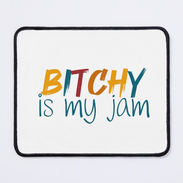 Item preview, Bitchy is my Jam | Sarcastic | Sarcasm | Funny designed and sold by ShoniwDesigns.